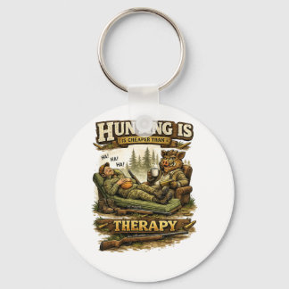 Hunting Is Cheaper Than Therapy Keychain