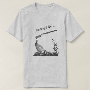 Hunting Is Life Woods Pheasant and Shotgun T-Shirt