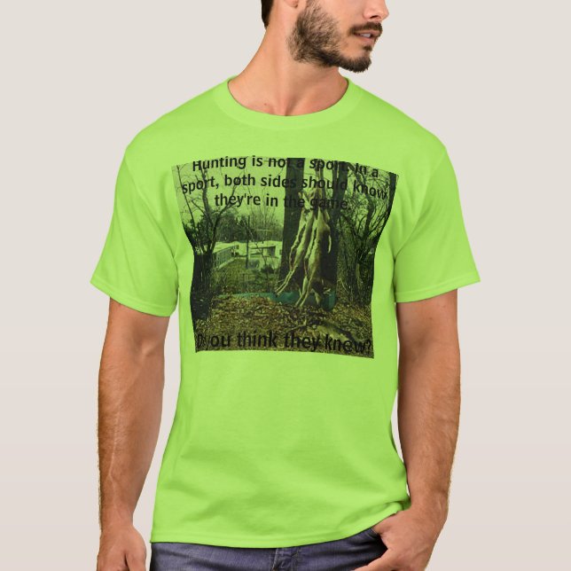 Hunting is not a sport. In a spor... T-Shirt (Front)