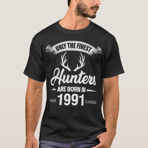 Hunting Lovers Birthday Gift For 30 Years Old 1991 T_Shirt