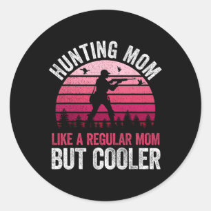 Hunting Mom Like A Regular Mom But Cooler Mother's Classic Round Sticker