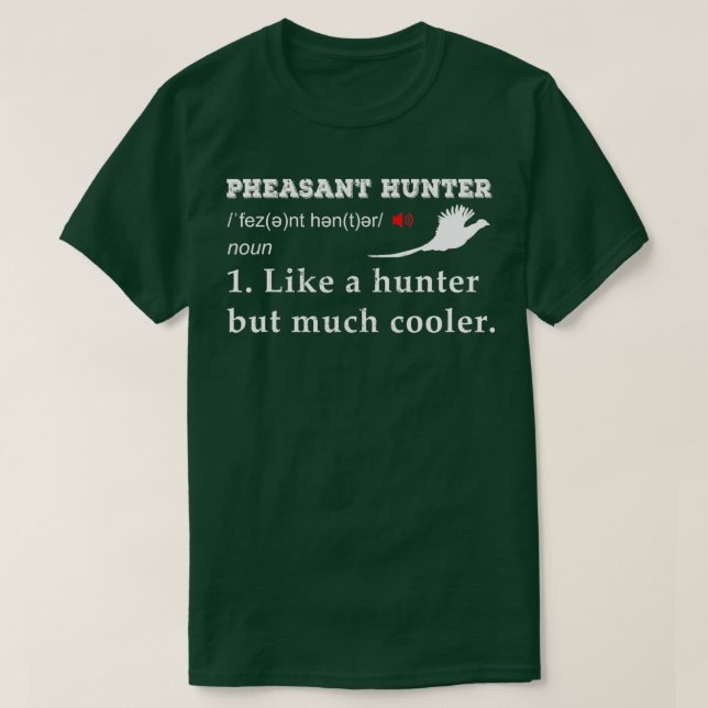 Hunting Pheasant bird pheasant hunter funny defini T-Shirt (Design Front)