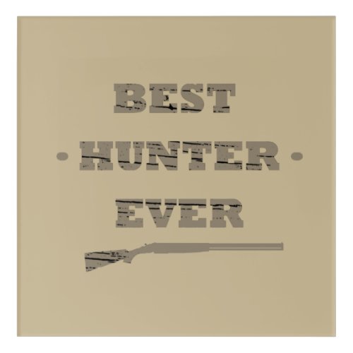 hunting quotes saying hunt hunter lover acrylic print