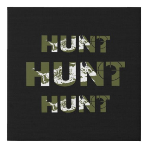 hunting quotes saying hunt hunter lover faux canvas print