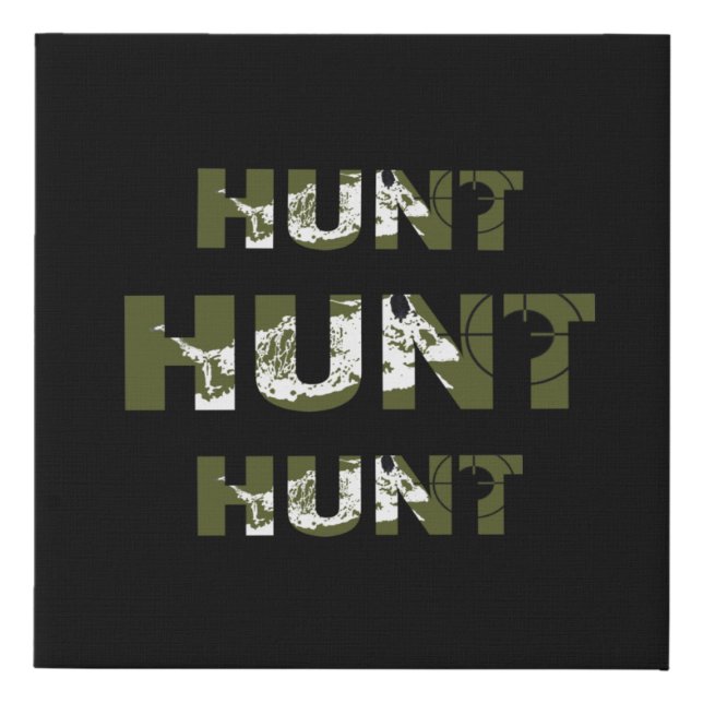 hunting quotes saying hunt hunter lover faux canvas print (Front)