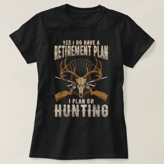 Hunting Retirement Plan Funny Quotes Humor Sayings T-Shirt (Design Front)