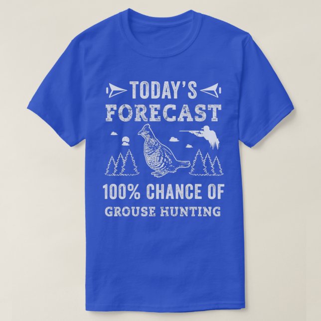 Hunting Ruffed Grouse bird funny forecast theme Hu T-Shirt (Design Front)