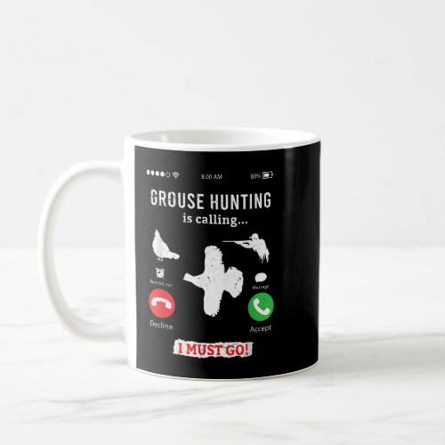 Hunting Ruffed Grouse bird_ funny phone calls Hunt Coffee Mug