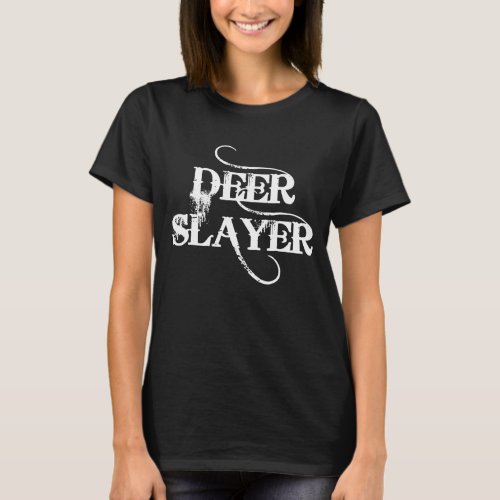 Hunting  Says Deer Slayer T_Shirt