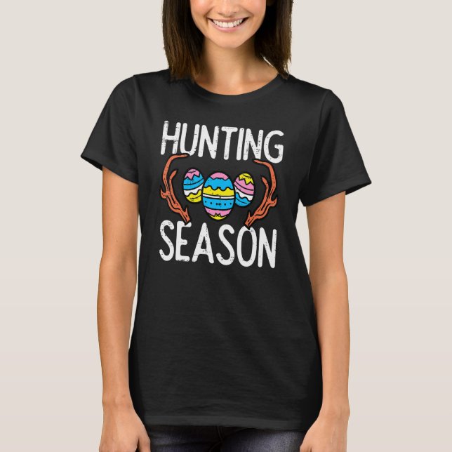 Hunting Season Eggs Antler Funny Easter Egg Hunt H T-Shirt (Front)