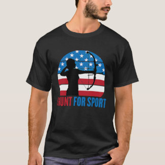 Hunting Season I Hunt For Sport Crossbows Arche T-Shirt