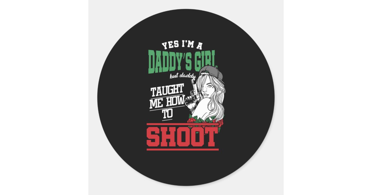 Hunting Shooting Range Daddys Girl Daddy Taught Me Classic Round 