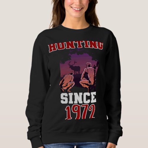 Hunting since 1972 sweatshirt