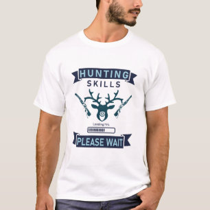 Hunting skills loading... please wait - Hunting T-Shirt