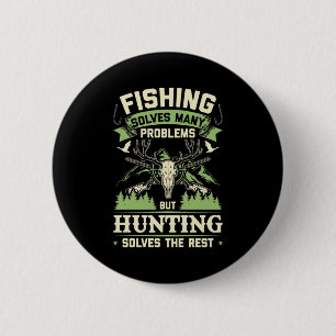 Hunting Solves Many Problems In My Life Button