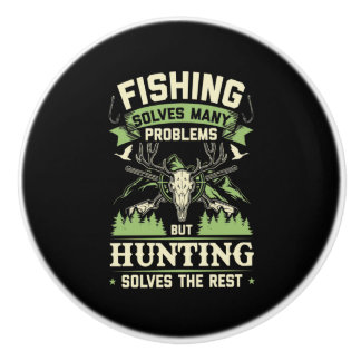 Hunting Solves Many Problems In My Life Ceramic Knob