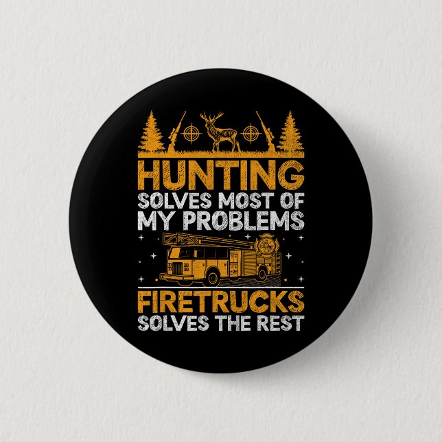 Hunting Solves Most Of My Problems Firefighter Fir Button (Front)