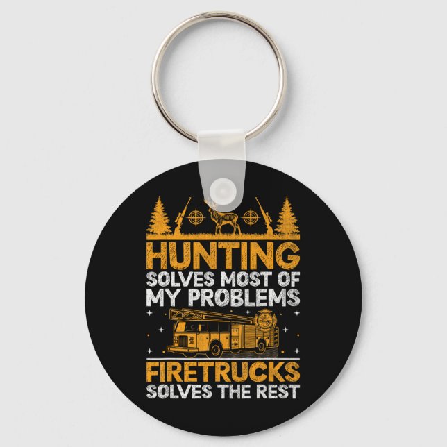 Hunting Solves Most Of My Problems Firefighter Fir Keychain (Front)