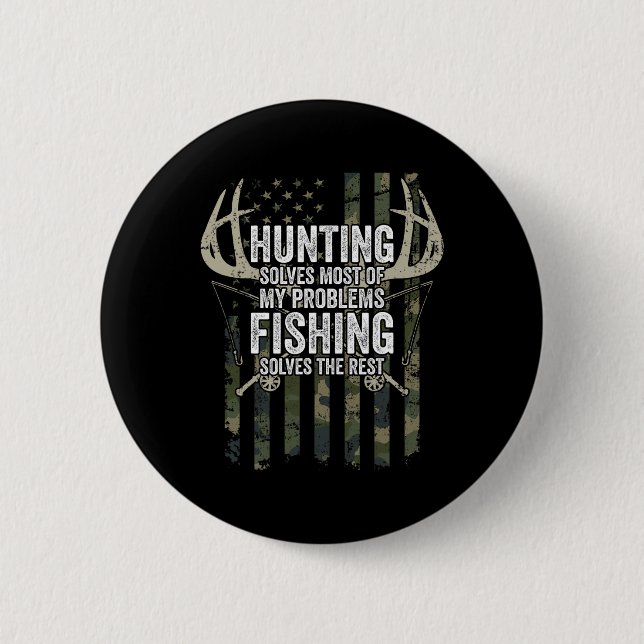 Hunting Solves Most Of My Problems Fishing The Res Button (Front)