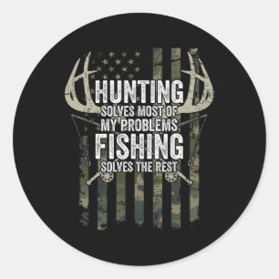 Hunting Solves Most Of My Problems Fishing The Res Classic Round Sticker