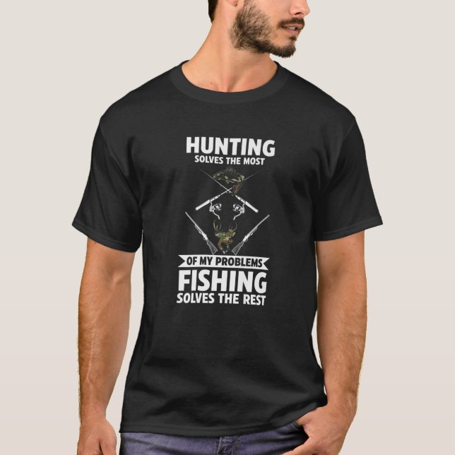 Hunting Solves The Most Of Problems Fishing Fish T-Shirt (Front)