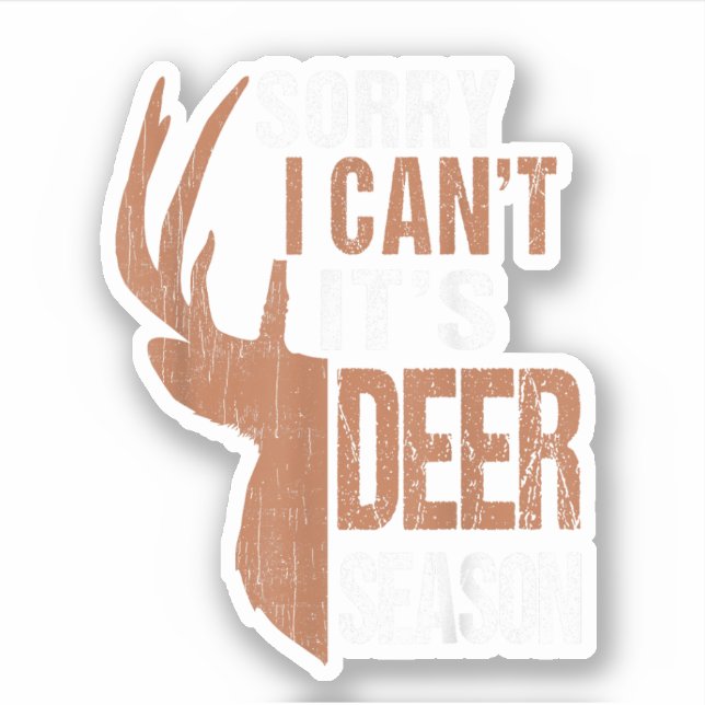 Hunting Sorry Its Deer Season Funny Hunter Dad Vin Sticker (Front)