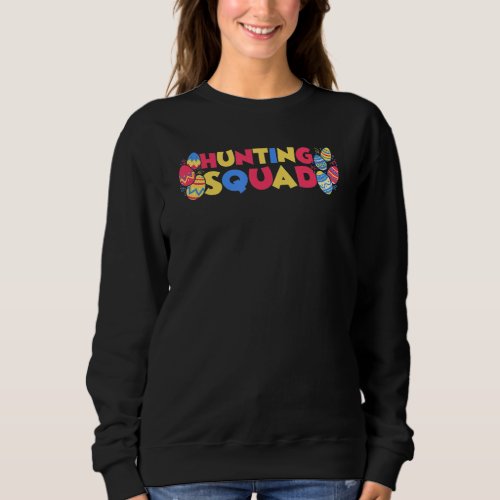 Hunting Squad Rabbit Easter Egg Happy Easter Day Sweatshirt