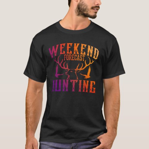 Hunting T_Shirt weather calls for time to go hunt
