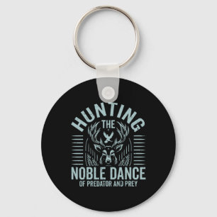 Hunting The Noble Dance Of Predator And Prey Hunti Keychain