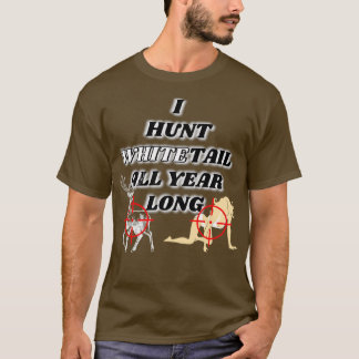 Hunting whitetail all year long T-Shirt