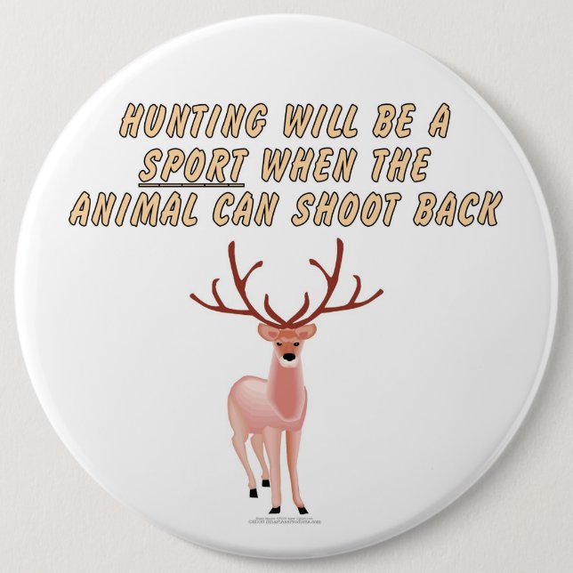 Hunting will be a sport when the animal can shoot pinback button (Front)