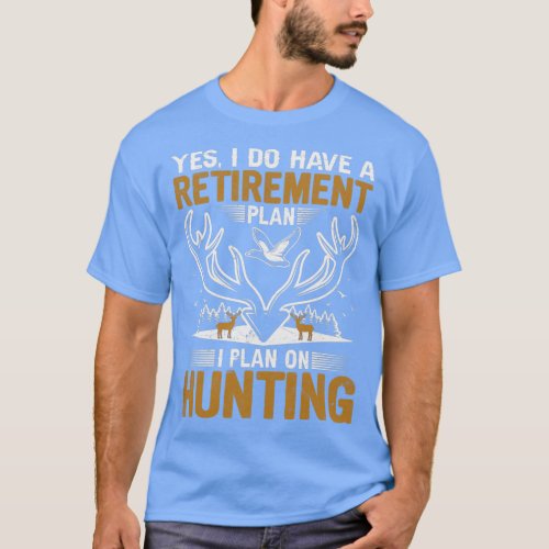 HuntingRetirementPlan 30 T_Shirt