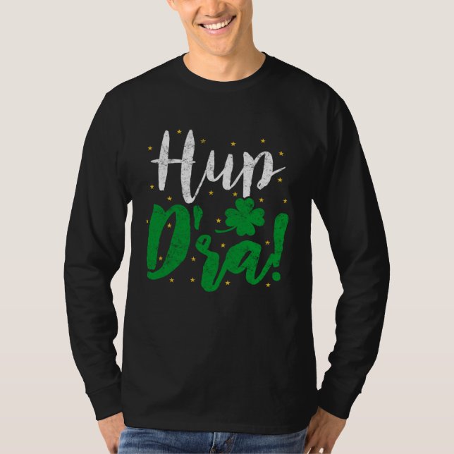 Hup D'ra Irish Ireland Expression St Patricks Drin T-Shirt (Front)