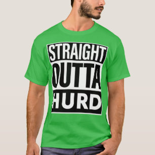 Hurd Name Straight Outta Hurd T-Shirt