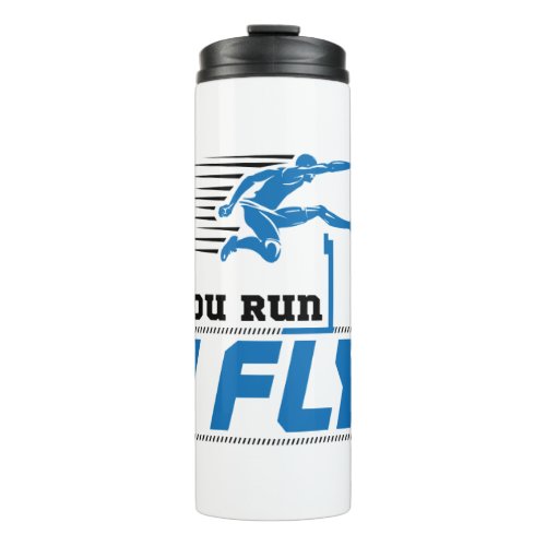 Hurdles Track and Field You Run I Fly Thermal Tumbler