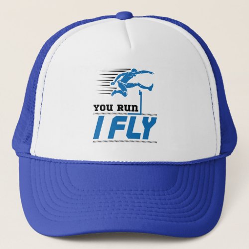 Hurdles Track and Field You Run I Fly Trucker Hat