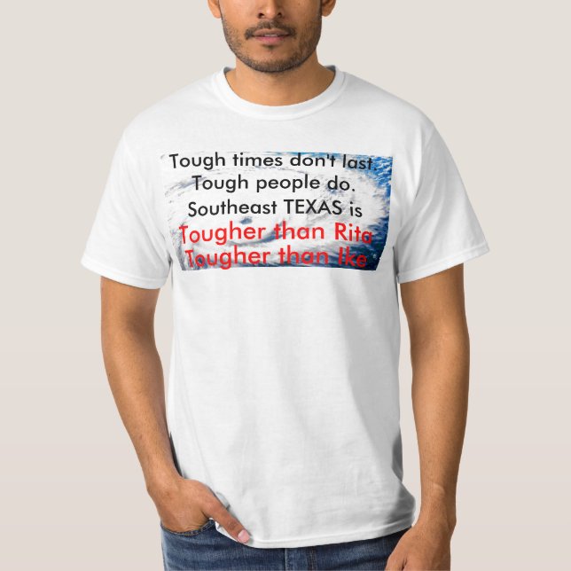 Huricane, Tough times don't last.  Tough people... T-Shirt (Front)