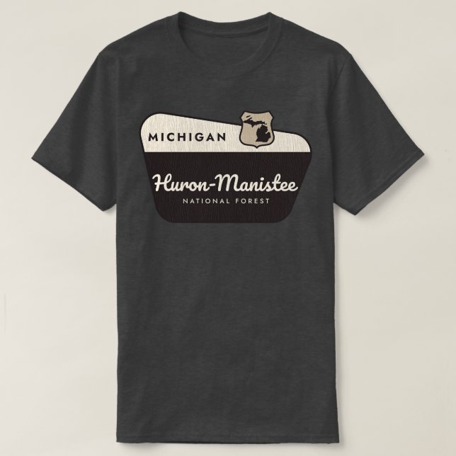 HuronManistee National Forest Michigan Welcome Sig T-Shirt (Design Front)