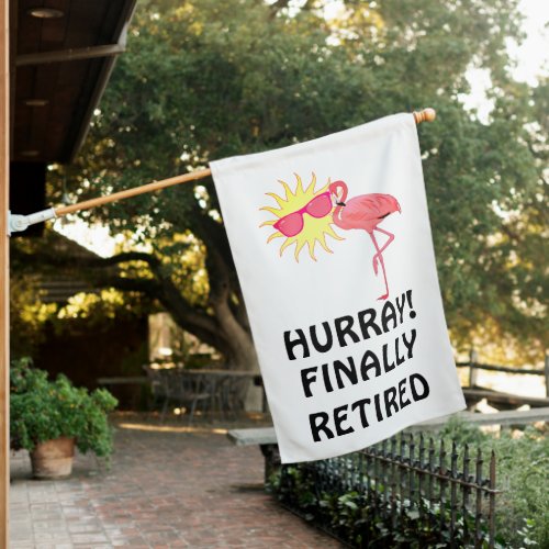 Hurray Finally Retired Retirement Party Flamingo  House Flag