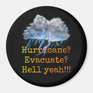 Hurricane? Evacuate? Hell yeah!!! Magnet