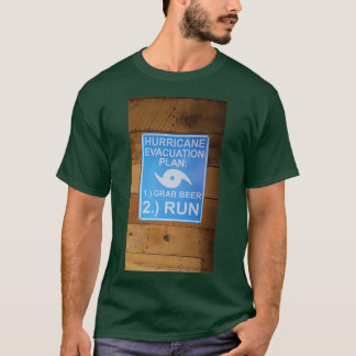 Hurricane Evacuation Plan Grab Beer Run T-Shirt
