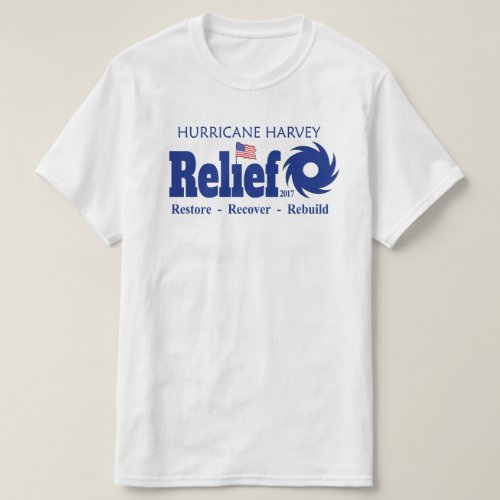 Hurricane Harvey Texas Relief Fund Effort T_shirt