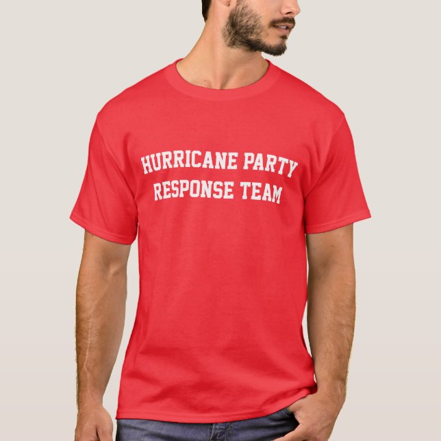 Hurricane Party Response Team T-Shirt (Front)