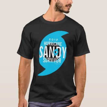 Hurricane Sandy Survivor T-shirt 4 by pixibition at Zazzle