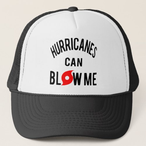 Hurricanes Can Blow Me  USAPatriotGraphics   Trucker Hat
