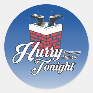 Hurry down my chimney tonight classic round sticker