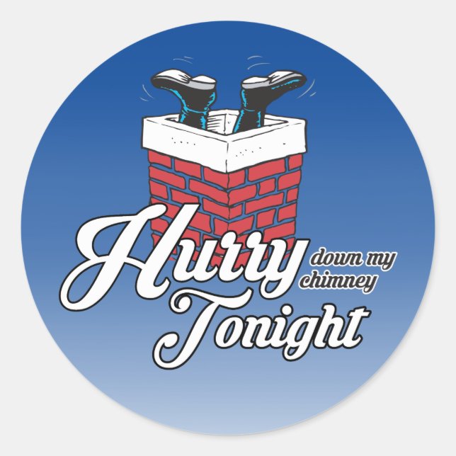 Hurry down my chimney tonight classic round sticker (Front)