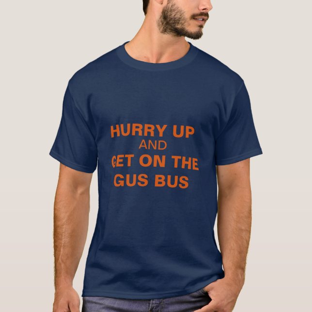 HURRY UP AND GET ON THE GUS BUS T-shirt Blue (Front)