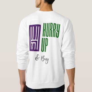 Hurry Up & buy crew neck Sweatshirt
