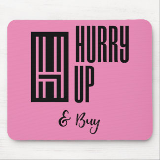 Hurry up & Buy Pink Mouse Pad